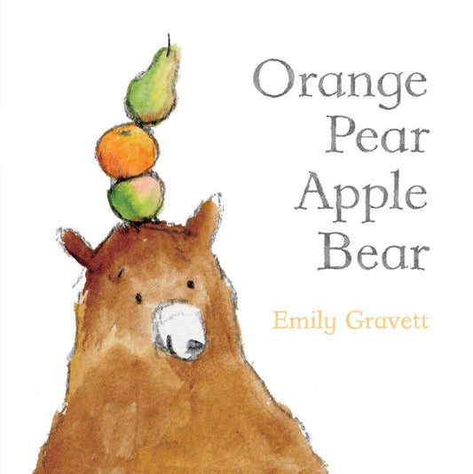 Orange Pear Apple Bear by Emily Gravett: Board Book