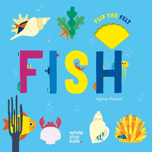 Flip the Felt Fish by: Board Books; 10 pages / English